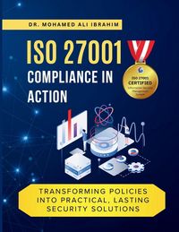 Produktbild: Iso 27001 Compliance in Action Transforming Policies Into Practical, Lasting Security Solutions