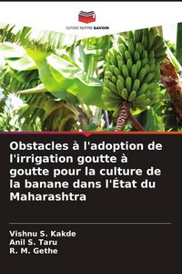 Produktbild: Obstacles &agrave; l'adoption de l'irrigation goutte &agrave; goutte pour la culture de la banane dans l'&Eacute;tat du Maharashtra