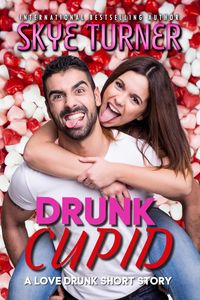 Bild vom Artikel Drunk Cupid (Love Drunk Short Stories, #1) vom Autor Skye Turner