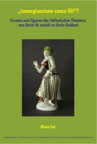Produktbild: &bdquo;immaginazione senza fili&ldquo;? Formen und Figuren des italienischen Theaters: von Dario Fo zur&uuml;ck zu Carlo Goldoni