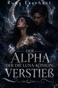 Produktbild: Der Alpha, der die Luna-K&ouml;nigin verstie&szlig;