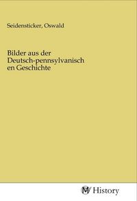 Produktbild: Bilder aus der Deutsch-pennsylvanischen Geschichte
