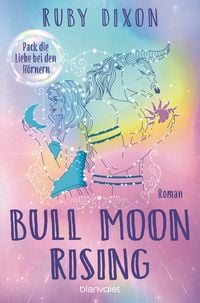 Produktbild: Bull Moon Rising - Pack die Liebe bei den H&ouml;rnern