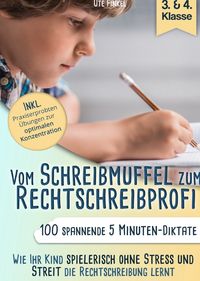 Produktbild: Vom Schreibmuffel zum Rechtschreibprofi-100 spannende 5 Minuten-Diktate (3.&4. Klasse) Wie Ihr Kind spielerisch ohne Stress und Streit die Rechtschreibung lernt