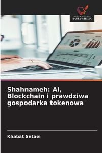 Produktbild: Shahnameh: AI, Blockchain i prawdziwa gospodarka tokenowa