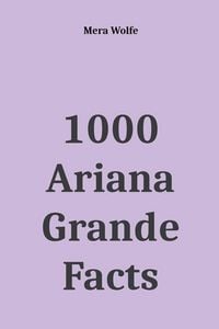 Produktbild: 1000 Ariana Grande Facts