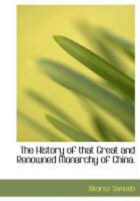 Produktbild: The History of That Great and Renowned Monarchy of China.