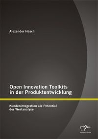 Produktbild: Open Innovation Toolkits in der Produktentwicklung: Kundenintegration als Potential der Wertanalyse