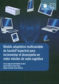 Produktbild: Modelo adaptativo multivariable de handoff espectral para incrementar el desempe&ntilde;o en redes m&oacute;viles de radio cognitiva