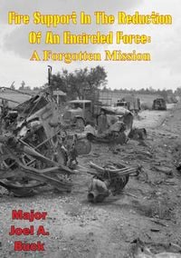 Produktbild: Fire Support in the Reduction of an Encircled Force - a Forgotten Mission