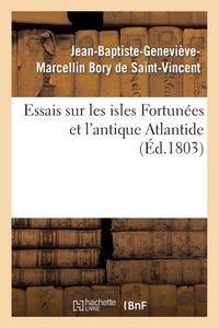 Produktbild: Essais Sur Les Isles Fortun&eacute;es Et l'Antique Atlantide