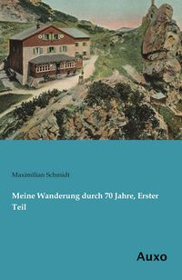 Produktbild: Meine Wanderung durch 70 Jahre, Erster Teil