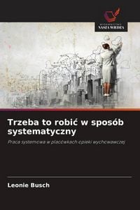 Produktbild: Trzeba to robi&iquest; w spos&oacute;b systematyczny
