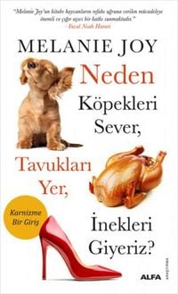 Produktbild: Neden K&ouml;pekleri Sever, Tavuklari Yer, Inekleri Giyeriz