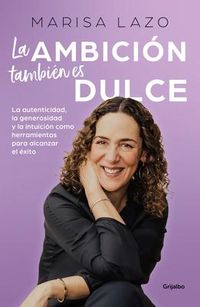 Produktbild: Lazo, M: Ambici&oacute;n Tambi&eacute;n Es Dulce. La Autenticidad, La Gene