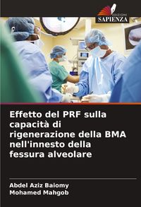 Produktbild: Effetto del PRF sulla capacit&agrave; di rigenerazione della BMA nell'innesto della fessura alveolare