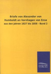 Bild vom Artikel Briefe von Alexander von Humboldt an Varnhagen von Ense vom Autor Alexander Humboldt