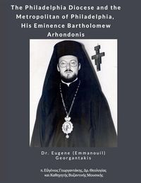 Produktbild: The Philadelphia Diocese and the Metropolitan of Philadelphia, His Eminence Bartholomew Arhondonis