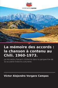 Produktbild: La m&eacute;moire des accords : la chanson &agrave; contenu au Chili. 1960-1973.