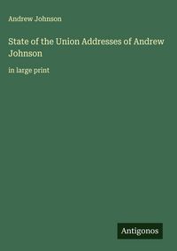 Produktbild: State of the Union Addresses of Andrew Johnson&nbsp;