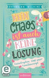 Produktbild: Kein Chaos ist auch keine L&ouml;sung - Katastrophen sind unser Familienrezept (Kein Chaos ist auch keine L&ouml;sung 2)