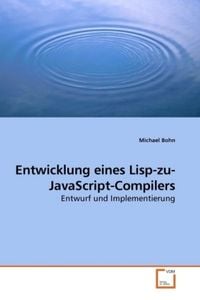 Produktbild: Bohn, M: Entwicklung eines Lisp-zu-JavaScript-Compilers
