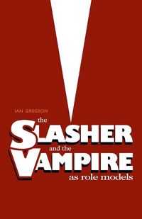 Produktbild: The Slasher and the Vampire as Role Models