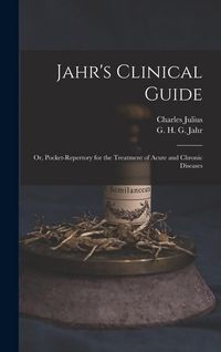 Produktbild: Jahr's Clinical Guide; or, Pocket-repertory for the Treatment of Acute and Chronic Diseases