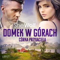 Produktbild: Domek w g&oacute;rach: C&oacute;rka przyjaciela &ndash; opowiadanie erotyczne