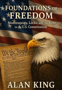 Produktbild: Foundations of Freedom Montesquieu, Locke, and the Bible in the U.S. Constitution