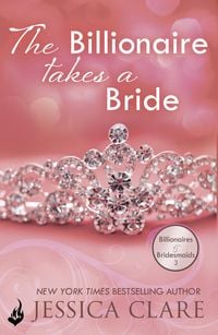 Produktbild: The Billionaire Takes A Bride: Billionaires And Bridesmaids 3