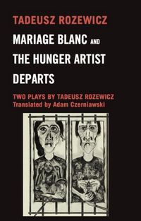 Produktbild: Rozewicz, T: Mariage Blanc & Hunger Artist Departs