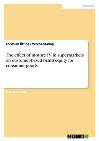 Produktbild: The effect of in-store TV in supermarkets on customer-based brand equity for consumer goods
