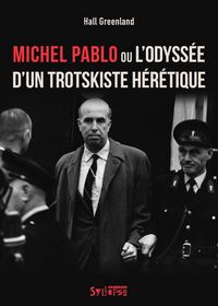 Produktbild: Michel Pablo ou L'odyss&eacute;e d'un trotskiste h&eacute;r&eacute;tique