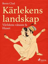 Produktbild: K&auml;rlekens landskap 1: V&auml;rldens v&aring;taste & Huset