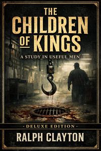 Produktbild: The Children of Kings: A Study in Useful Men - Deluxe Edition