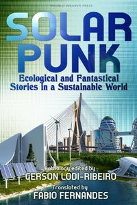 Produktbild: Solarpunk: Ecological and Fantastical Stories in a Sustainable World