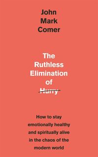 Bild vom Artikel The Ruthless Elimination of Hurry vom Autor John Mark Comer
