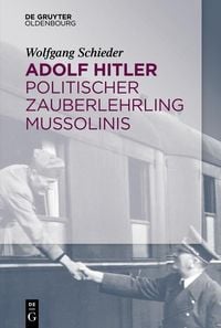 Produktbild: Adolf Hitler - Politischer Zauberlehrling Mussolinis