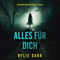 Produktbild: Alles f&uuml;r dich (Ein Hayden-Smart-FBI-Thriller &ndash; Band 4)