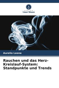 Produktbild: Rauchen und das Herz-Kreislauf-System: Standpunkte und Trends