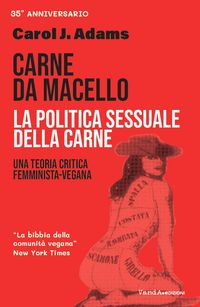 Produktbild: Carne da macello. La politica sessuale della carne. Una teoria critica femminista vegetariana