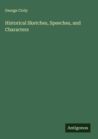 Produktbild: Historical Sketches, Speeches, and Characters