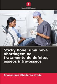 Produktbild: Sticky Bone: uma nova abordagem no tratamento de defeitos &oacute;sseos intra-&oacute;sseos