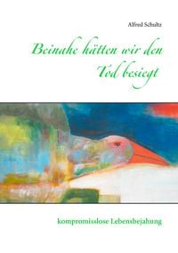Produktbild: Beinahe h&auml;tten wir den Tod besiegt