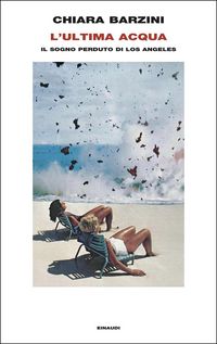 Produktbild: L' ultima acqua. Il sogno perduto di Los Angeles