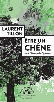 Produktbild: Etre un ch&ecirc;ne : sous l'&eacute;corce de Quercus