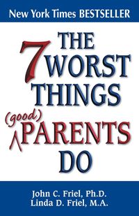 Produktbild: The 7 Worst Things Good Parents Do