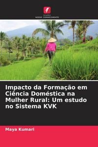 Produktbild: Impacto da Forma&ccedil;&atilde;o em Ci&ecirc;ncia Dom&eacute;stica na Mulher Rural: Um estudo no Sistema KVK