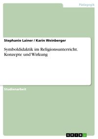 Produktbild: Symboldidaktik im Religionsunterricht. Konzepte und Wirkung
